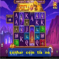 sonhar com tia no jogo do bicho